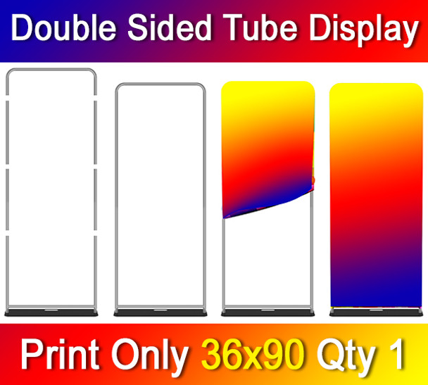 Full Color Double Sided Tube Display, 1 for $141, Dye Sublimation, Print Only, 1 to 25, 36x90
