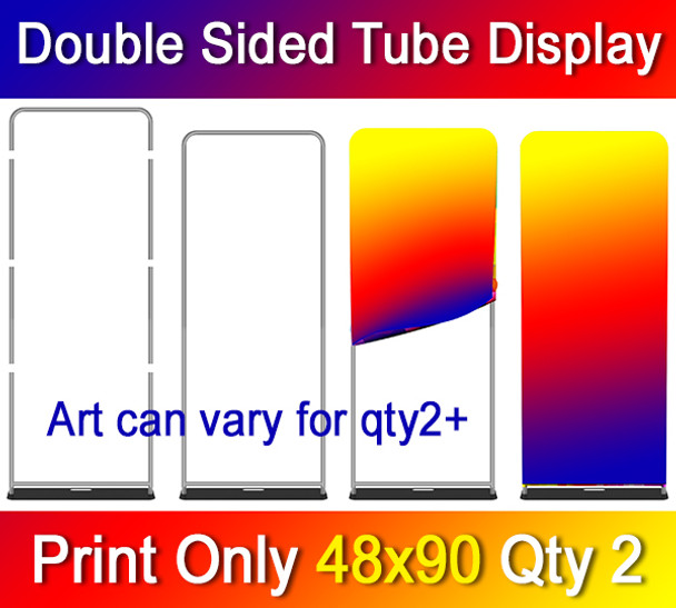 Full Color Double Sided Tube Display, 2 for $253, Dye Sublimation, Print Only, 48x90