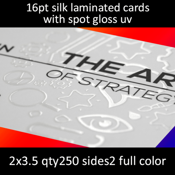 16Pt Silk Laminated cards with High Gloss Spot UV Full Color Both Sides 2x3.5 Quantity 250