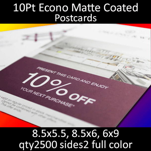 Postcards, Coated, Matte Econo, 10Pt, 8.5x5.5, 8.5x6, 6x9, 2 sides, 2500 for $86