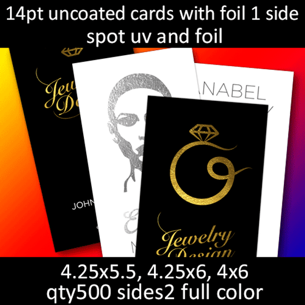 Postcards, Uncoated, Uncoated, Foil 1 Side, 14Pt, 4.25x5.5, 4.25x6, 4x6, 2 sides, 0500 for $105