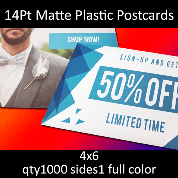 Postcards, Plastic, Matte, 14Pt, 4x6, 1 side, 1000 for $293