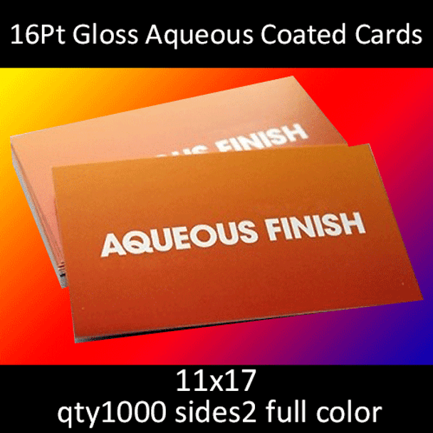 16Pt Gloss Aqueous Coated Cards, full color on 2 sides, 11x17, qty 1000