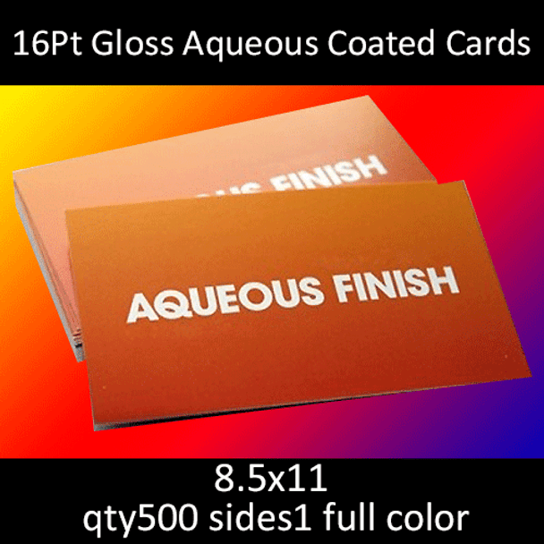 16Pt Gloss Aqueous Coated Cards, full color on 1 side, 8.5x11, qty 500