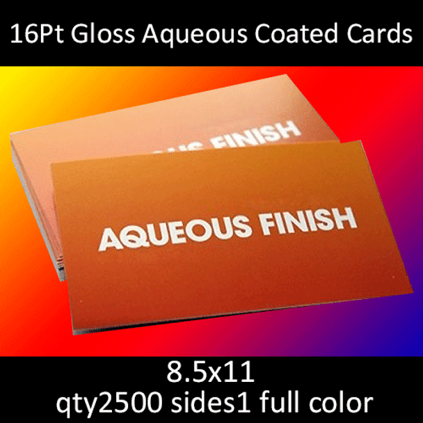 16Pt Gloss Aqueous Coated Cards, full color on 1 side, 8.5x11, qty 2500