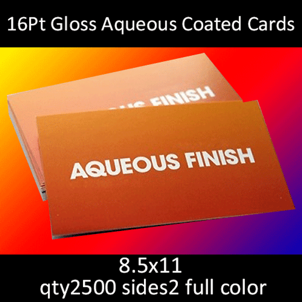 16Pt Gloss Aqueous Coated Cards, full color on 2 sides, 8.5x11, qty 2500