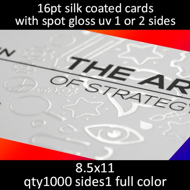 16pt silk coated cards with spot gloss uv, full color on 1 side, 8.5x11, qty 1000