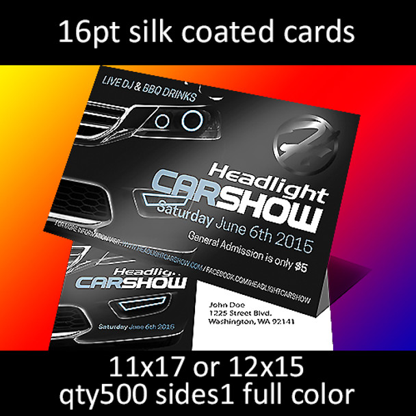 16pt silk coated cards, full color on 1 side, 11x17 or 12x15, qty 500