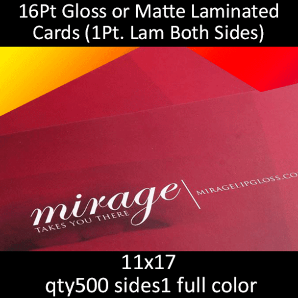 16Pt gloss or matte laminated cards, full color on 1 side, 11x17, qty 500
