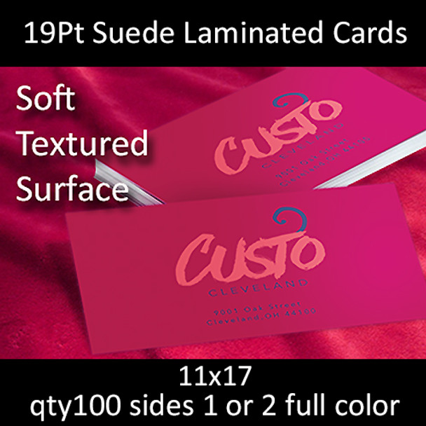 19pt suede laminated cards, full color on 1 or 2 sides, 11x17, qty 100