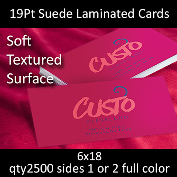 19pt suede laminated cards, full color on 1 or 2 sides, 6x18, qty 2500