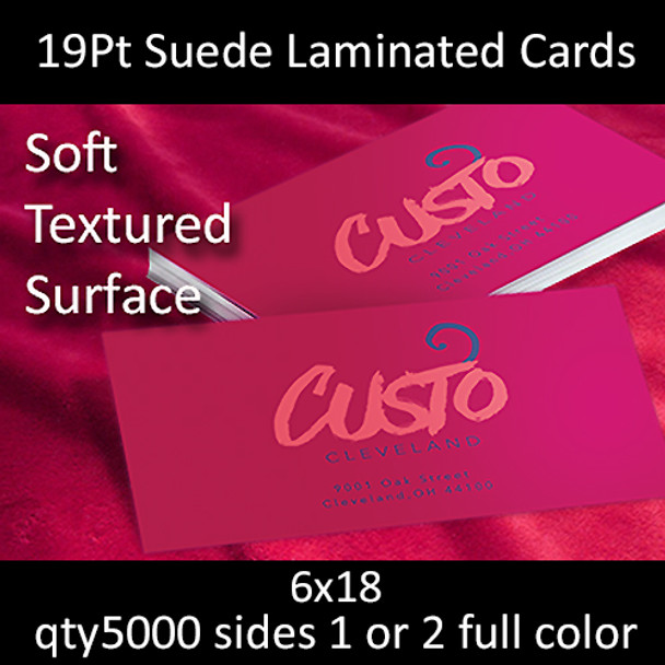 19pt suede laminated cards, full color on 1 or 2 sides, 6x18, qty 5000