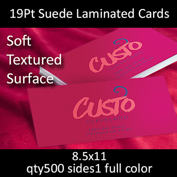 19pt suede laminated cards, full color on 1 side, 8.5x11, qty 500