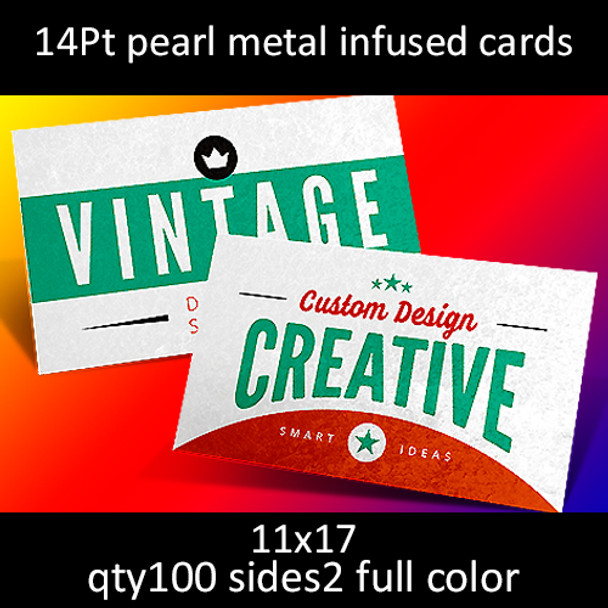 14Pt pearl metal infused cards, full color on 2 sides, 11x17, qty 100