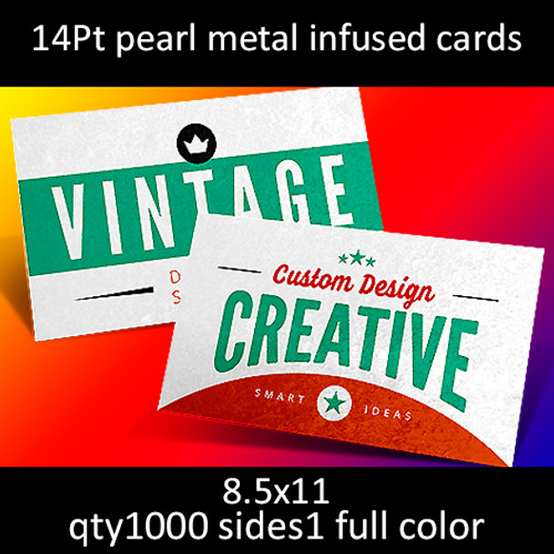 14Pt pearl metal infused cards, full color on 1 side, 8.5x11, qty 1000