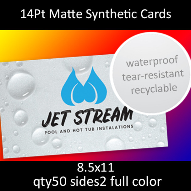 14Pt Matte Synthetic Cards, full color on 2 sides, 8.5x11, qty 50