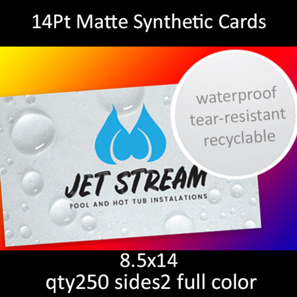 14Pt Matte Synthetic Cards, full color on 2 sides, 8.5x14, qty 250