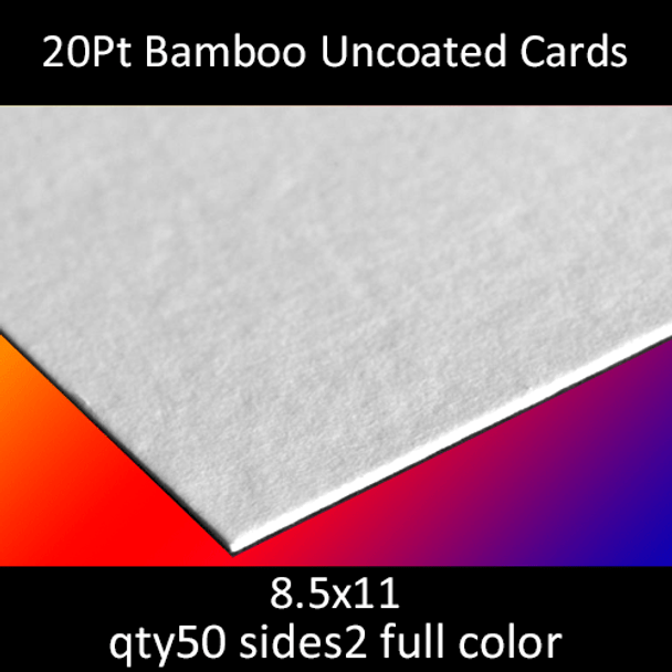 20Pt Bamboo Uncoated Cards, full color on 2 sides, 8.5x11, qty 50