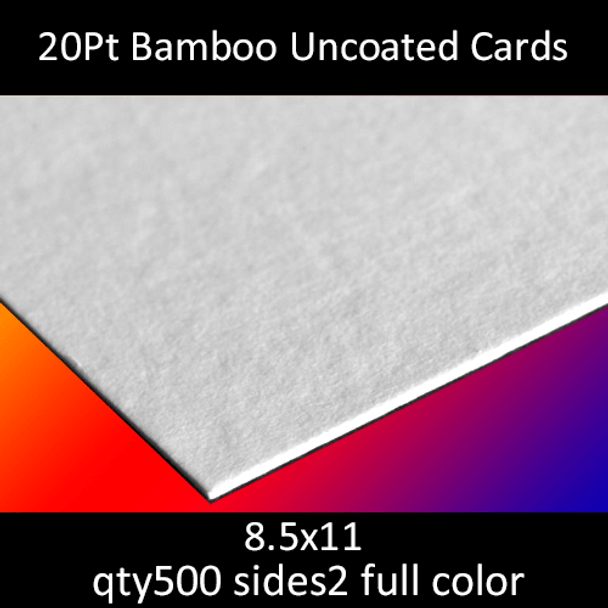 20Pt Bamboo Uncoated Cards, full color on 2 sides, 8.5x11, qty 500