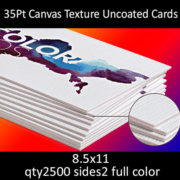 35Pt Canvas Texture Uncoated Cards, full color on 2 sides, 8.5x11, qty 2500