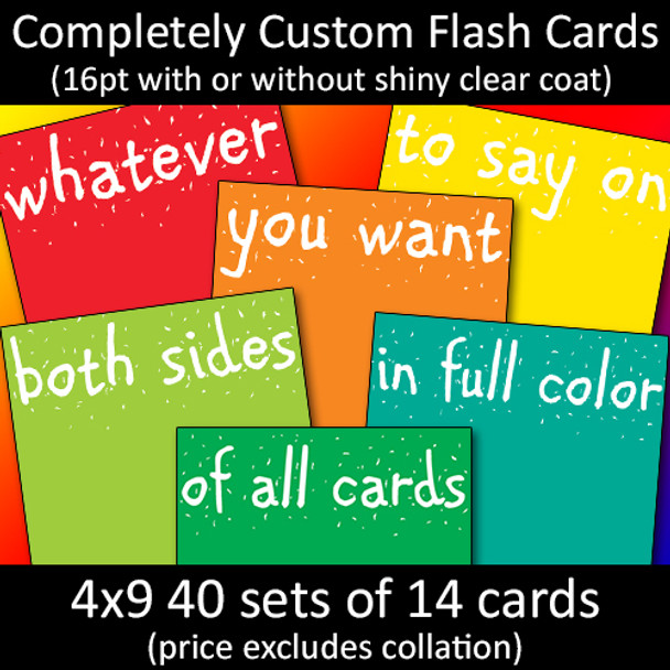 Completely Custom Flash Cards 16Pt w wo UV 4x9 40 sets of 14 cards