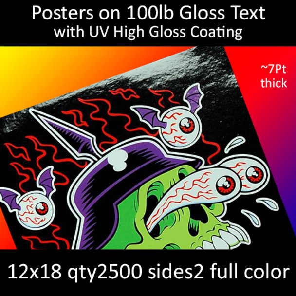 Posters on 100lb Gloss Text with UV High Gloss Coating 12x18  Inches, Full Color 2 Sides, 2500 for $695