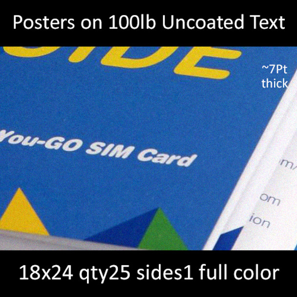 Posters on 100lb Uncoated Text 18x24  Inches, Full Color 1 Side, 25 for $165