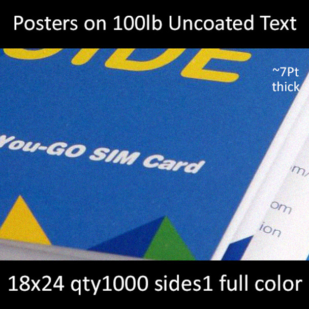 Posters on 100lb Uncoated Text 18x24  Inches, Full Color 1 Side, 1000 for $520