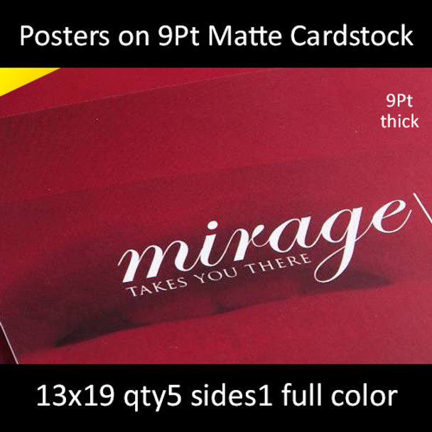 Posters on 9Pt Matte Cardstock 13x19  Inches, Full Color 1 Side, 5 for $65