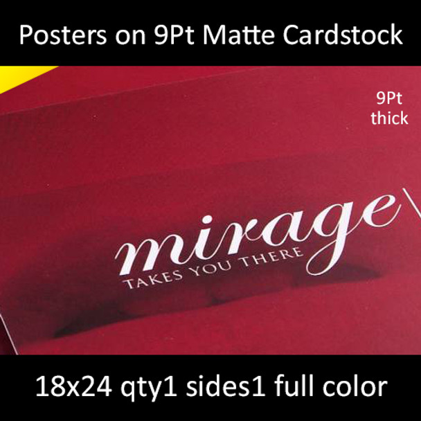 Posters on 9Pt Matte Cardstock 18x24  Inches, Full Color 1 Side, 1 for $21