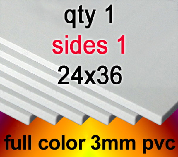 Full Color 3mm PVC, 1 to 10 from $32, 24x36, 1 side,