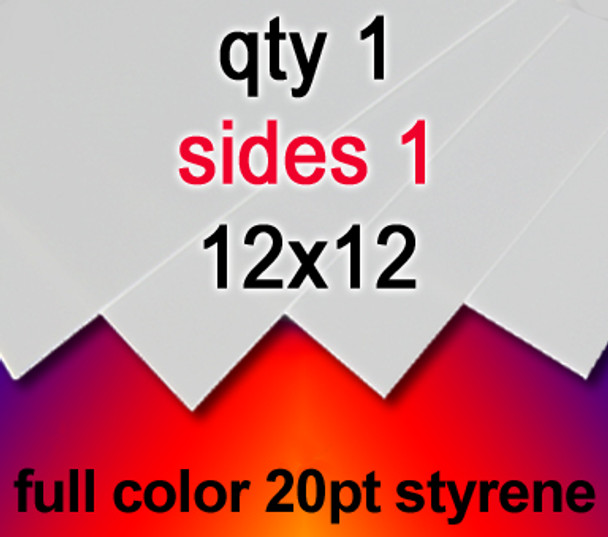Full Color 20Pt Styrene, 1 for $17, 12x12, 1 side,