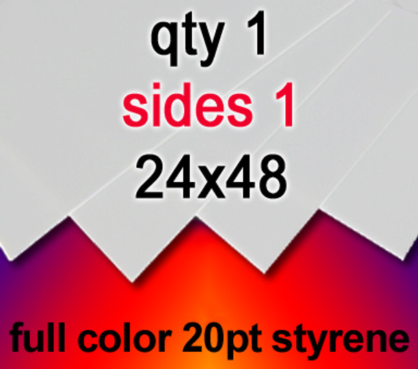 Full Color 20Pt Styrene, 1 for $26, 24x48, 1 side,