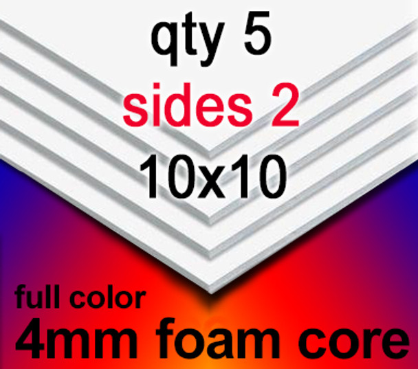 Full Color 4mm foam core qty 5 sides 2 10 in x 10 in