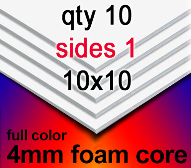 Full Color 4mm foam core qty 10 sides 1 10 in x 10 in