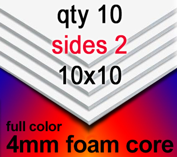Full Color 4mm foam core qty 10 sides 2 10 in x 10 in