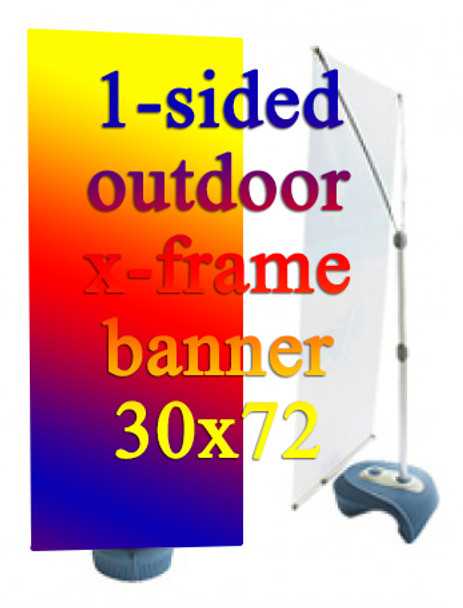 30x72 One Side Outdoor X-Frame Banner With Custom Full Color Print on 13oz Matte Vinyl and Hardware, 10 for $774,