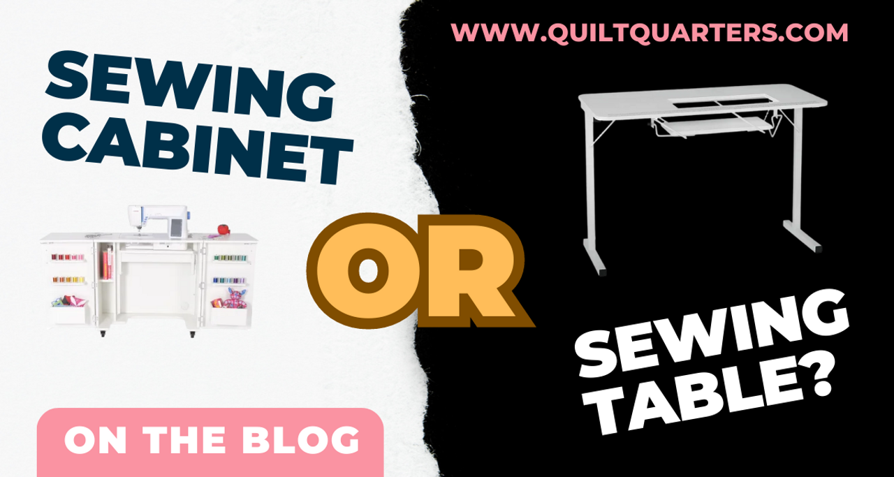 Should I Buy a Sewing Cabinet or a Sewing Table?