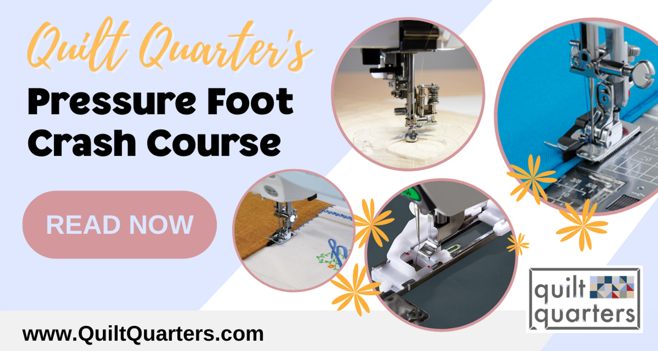 Quilt Quarter's Presser Foot Crash Course