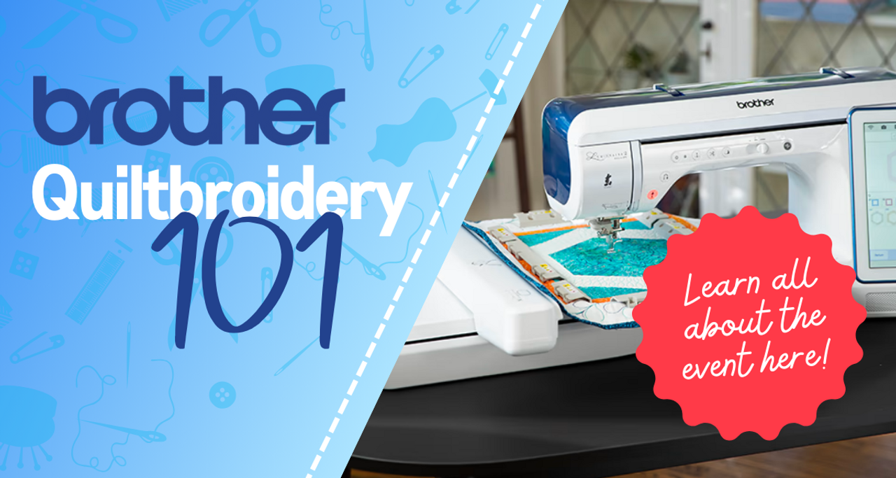 Upcoming Event Reminder: Quiltbroidery by Brother