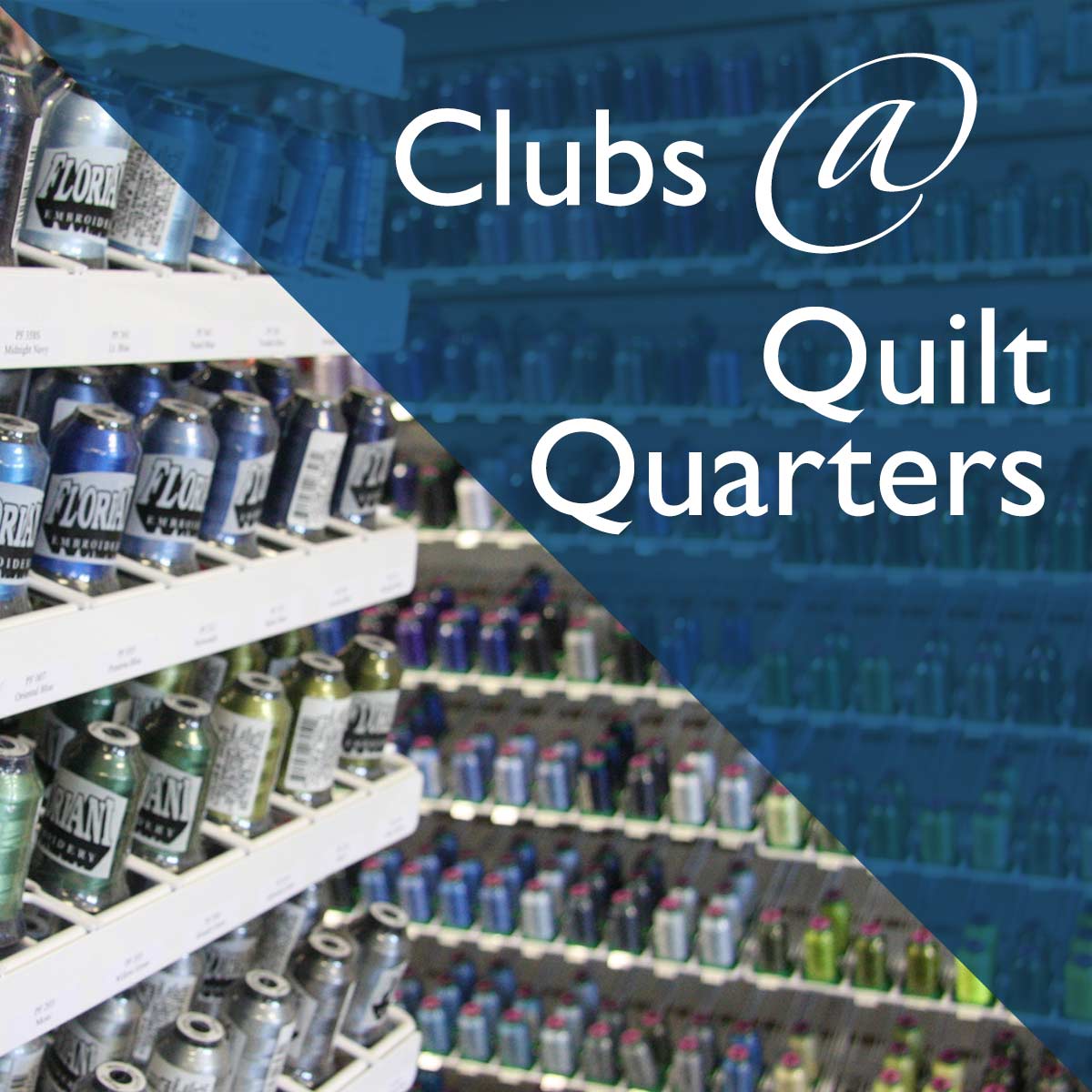 Clubs at Quilt Quarters Clubs @ Quilt Quarters