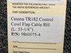 Cessna Aircraft Parts 9860075-4 Cessna TR182 Control Cowl Flap Cable RH (Length: 33-1/4") 