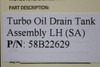 Does Not Apply 58B22629 Turbo Oil Drain Tank Assembly LH (SA) 