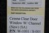 Cessna Aircraft Parts W-1001 / S-001 Cessna Cabin Door Window W/ Channel (Clear) (NEW OLD STOCK) (SA) 