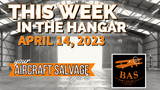 New In The Aircraft Salvage Hangar - April 14th, 2023