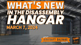 New In The Aircraft Salvage Hangar - March 7, 2024