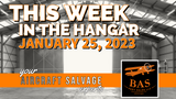 New In The Aircraft Salvage Hangar - January 25, 2023