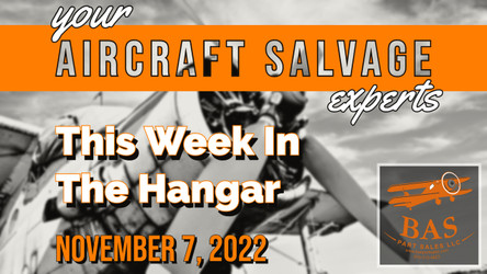 New In The Aircraft Salvage Hangar - November 7, 2022