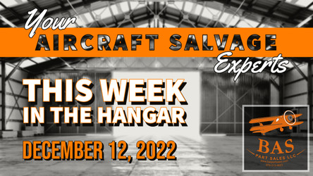 New In The Aircraft Salvage Hangar - December 12, 2022