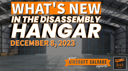 New In The Aircraft Salvage Hangar - December 8 2023